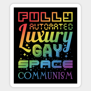 Fully Automated Luxury Gay Space Communism Magnet